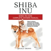 Shiba Inu Shiba Inu Dog Complete Owners Manual, Paperback