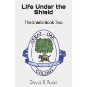 Shield Life under the Shield Book 2 of the Shield Series, Book 2, Paperback