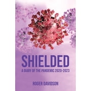 Shielded A Diary of the Pandemic 2020-2023, Paperback