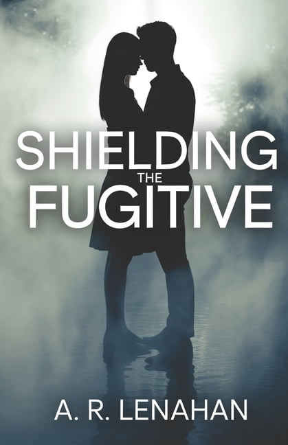 Shielding the Fugitive: A Small Town Protector Romantic Suspense, (Paperback)