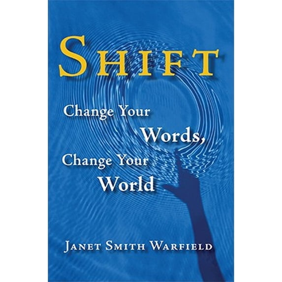 Pre-Owned Shift: Change Your Words, Change Your World (Paperback) 0977832473 9780977832477