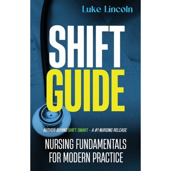 Shift Guide: Nursing Fundamentals for Modern Practice, (Paperback)
