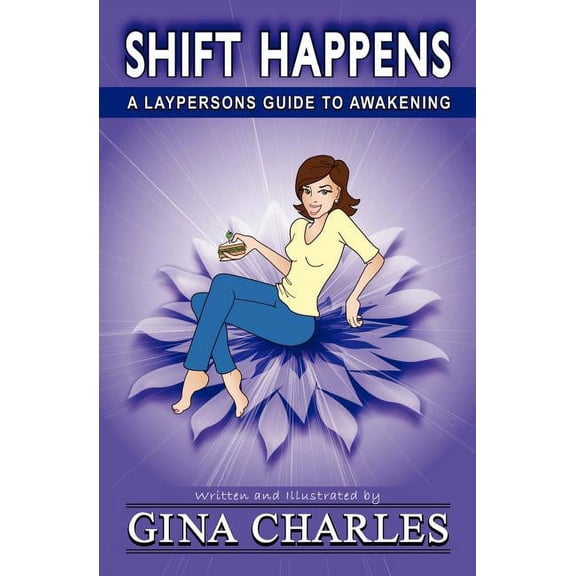 Shift Happens: A Laypersons Guide To Awakening (Paperback)