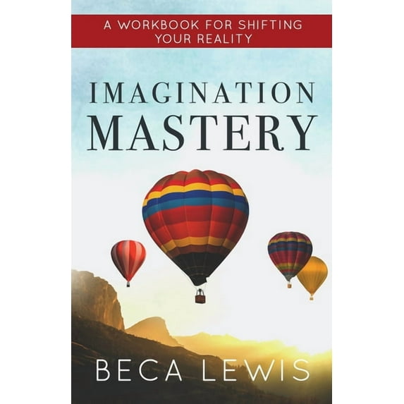 Shift Imagination Mastery: A Workbook For Shifting Your Reality, (Paperback)
