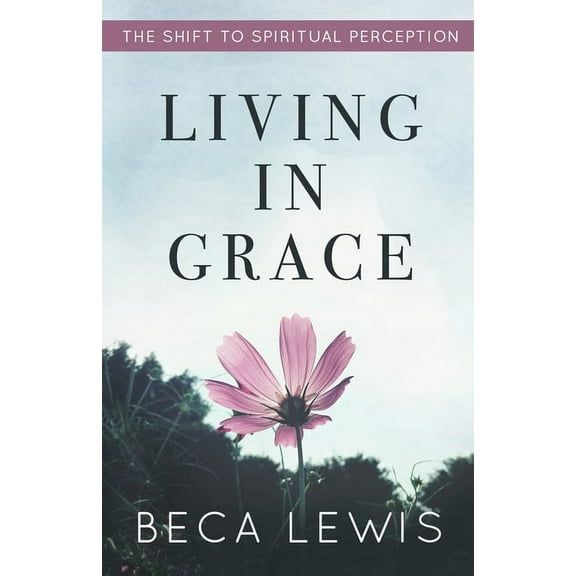 Shift Living In Grace: The Shift To Spiritual Perception, (Paperback)