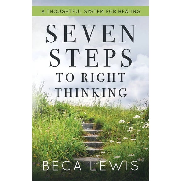 Shift Seven Steps To Right Thinking: A Thoughtful Sustem For Healing, Book 7, (Paperback)