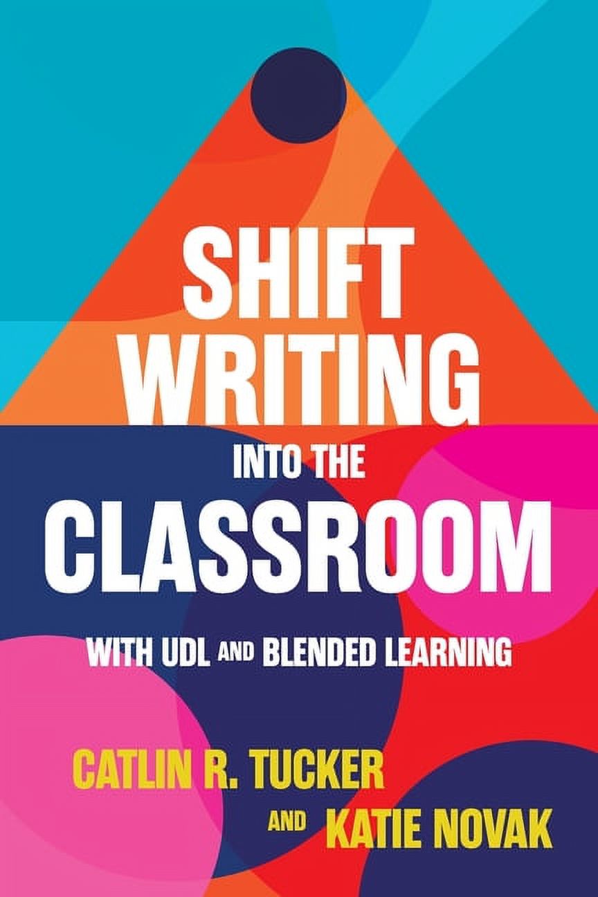 Shift Writing into the Classroom with UDL and Blended Learning, (Paperback)