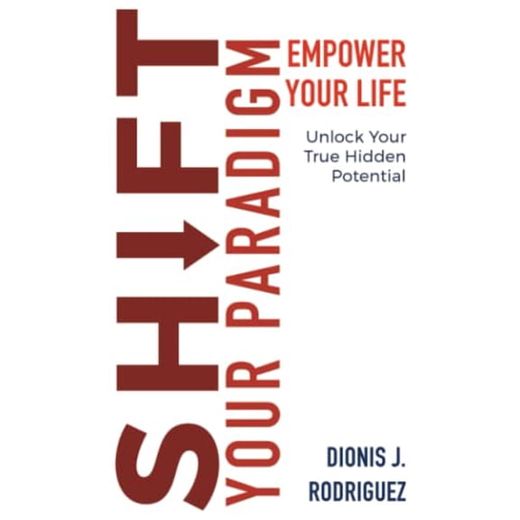 Pre-Owned Shift Your Paradigm: Empower Your Life & Unlock Your True Hidden Potential (Paperback) 163730675X 9781637306758