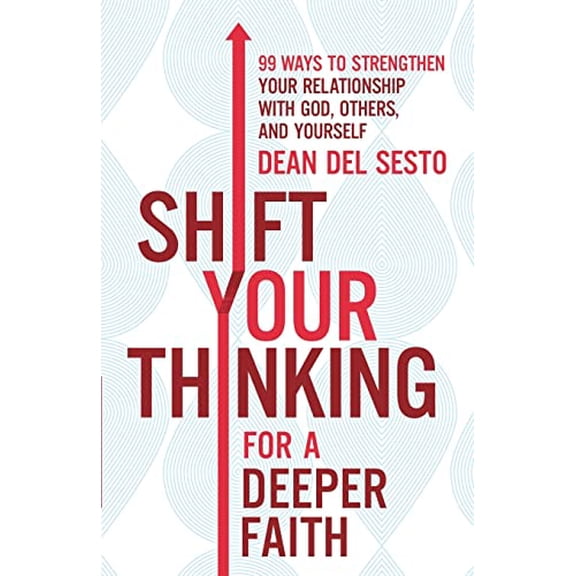 Pre-Owned Shift Your Thinking for a Deeper Faith: 99 Ways to Strengthen Your Relationship with God, Others, and Yourself (Paperback) 0800728998 9780800728991