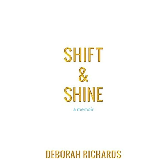 Pre-Owned Shift and Shine: A Memoir (Paperback) 0578522136 9780578522135
