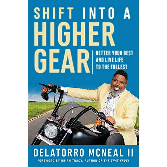 Pre-Owned Shift Into a Higher Gear: Better Your Best and Live Life to the Fullest (Paperback) 1523093730 9781523093731