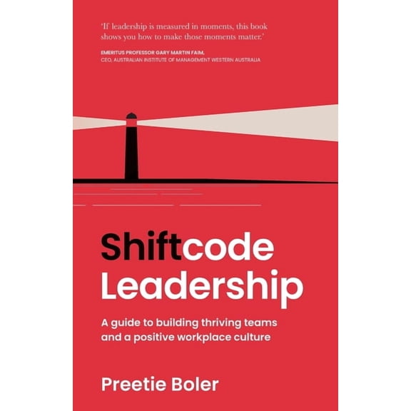 Shiftcode Leadership: A guide to building thriving teams and a positive workplace culture, (Paperback)