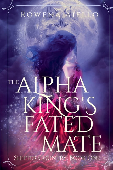 Shifter Country The Alpha King's Fated Mate, Book 1, (Paperback)