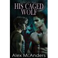 thumbnail image 1 of Shifter Falls His Caged Wolf: MM Wolf Shifter Romance, Book 1, (Paperback), 1 of 1