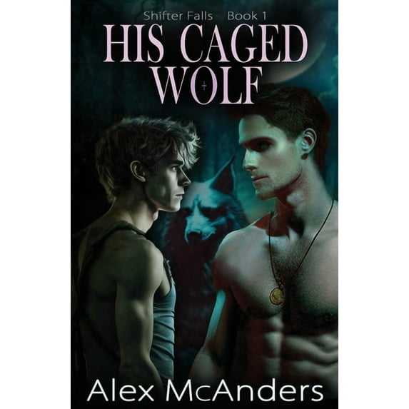 Shifter Falls His Caged Wolf: MM Wolf Shifter Romance, Book 1, (Paperback)