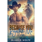 Shifter Grove Rogue Wolves Because You Rejected Me, Book 1, Paperback