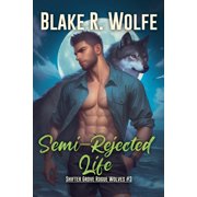 Shifter Grove Rogue Wolves Semi-Rejected Life, Book 3, Paperback