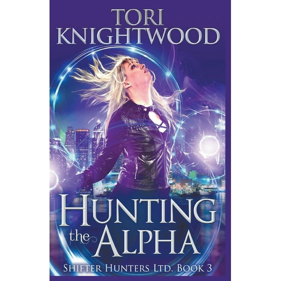 Shifter Hunters Ltd. Hunting the Alpha, Book 3, (Paperback)