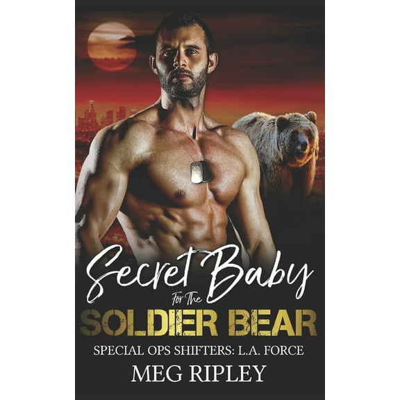 Shifter Nation: Special Ops Shifters: L.A. Force: Secret Baby For The Soldier Bear (Series #1) (Paperback)