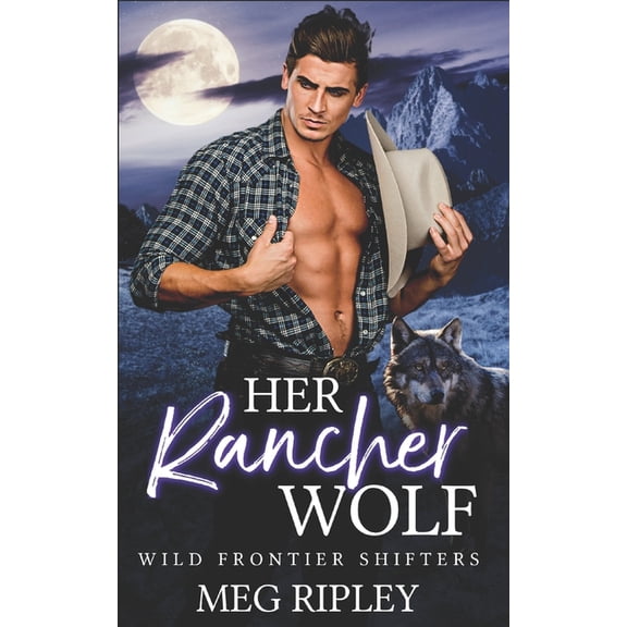 Shifter Nation: Wild Frontier Shifters Her Rancher Wolf, (Paperback)