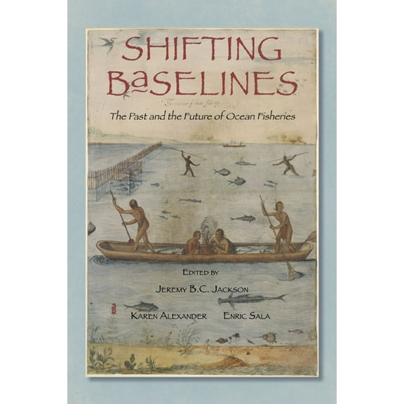 Pre-Owned Shifting Baselines : The Past and the Future of Ocean Fisheries (Paperback)