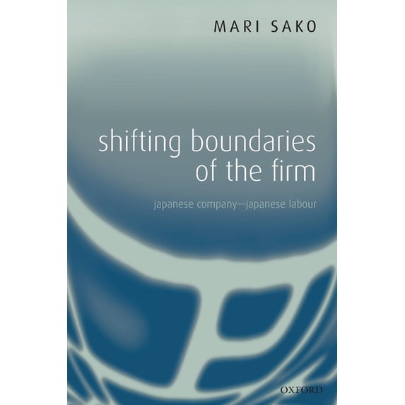 Shifting Boundaries of the Firm: Japanese Company - Japanese Labour, (Paperback)