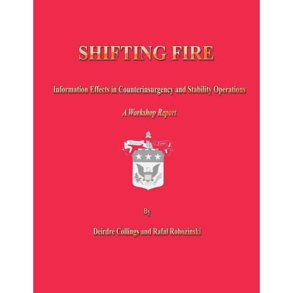 Shifting Fire: Information Effects in Counterinsurgency and Stability Operations (Paperback)