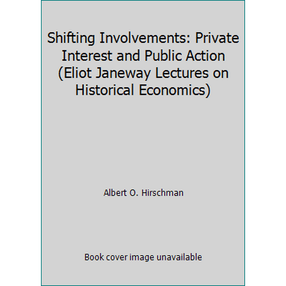 Pre-Owned Shifting Involvements: Private Interest and Public Action (Eliot Janeway Lectures on Historical Economics) (Paperback) 0691003688 9780691003689