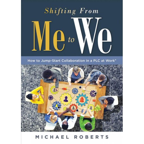 Pre-Owned Shifting from Me to We: How to Jump-Start Collaboration in a Plc at Work(r) (a Straightforward Guide for Establishing a Collaborative Team Culture in Paperback