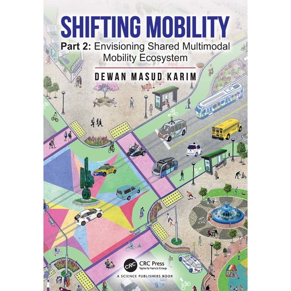 Shifting Mobility: Part 2: Envisioning Shared Multimodal Mobility Ecosystem, (Hardcover)