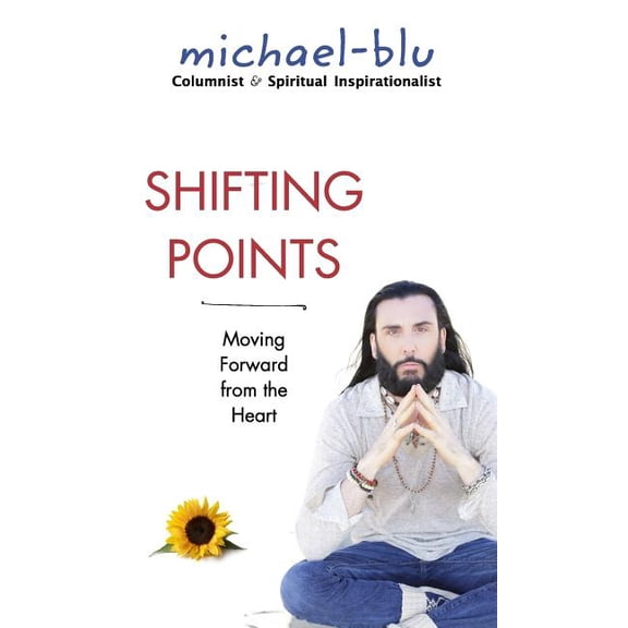 Shifting Points: Moving Forward from the Heart, (Hardcover)