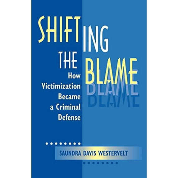 Pre-Owned Shifting The Blame: How Victimization Became a Criminal Defense (Paperback) 0813525845 9780813525846