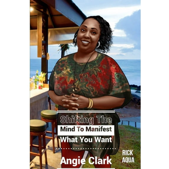 Shifting The Mind To Manifest What You Want (Paperback)