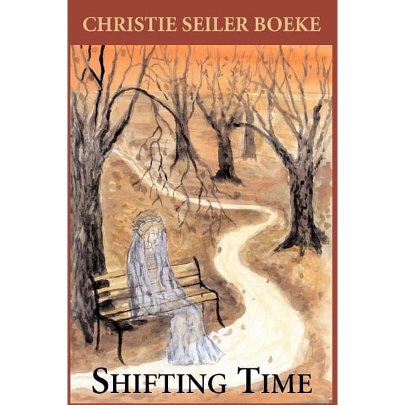 Shifting Time Paperback 1470126184 9781470126186 Christie Seiler Boeke