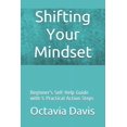 thumbnail image 1 of Shifting Your Mindset: Beginner's Self-Help Guide with 5 Practical Action Steps, (Paperback), 1 of 1