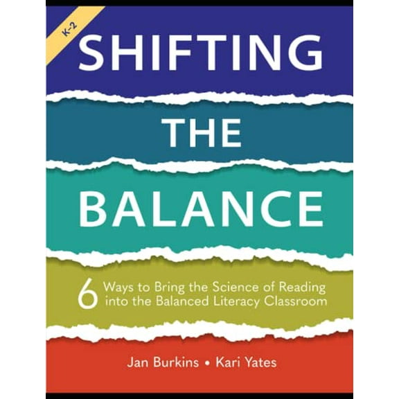 Pre-Owned Shifting the Balance, Grades K-2: 6 Ways to Bring the Science of Reading into the Balanced Literacy Classroom (Paperback) 1625315104 9781625315106