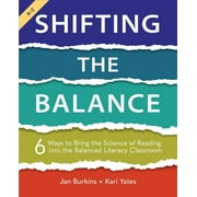 Shifting the Balance, Grades K-2: 6 Ways to Bring the Science of Reading into the Balanced Literacy Classroom, (Paperback)
