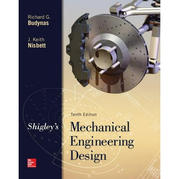 McGraw-Hill Series in Mechanical Engineering: Shigley's Mechanical Engineering Design (Hardcover)