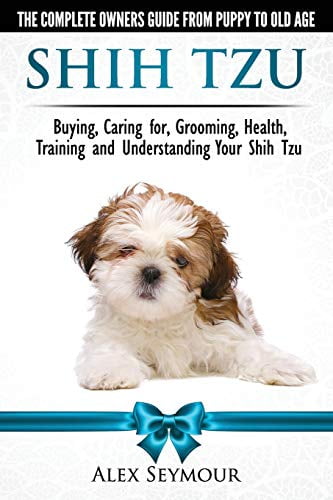 Pre-Owned Shih Tzu Dogs - The Complete Owners Guide from Puppy to Old Age. Buying, Caring For, Grooming, Health, Training and Understanding Your Shih Tzu (Paperback) 0992784344 9780992784348