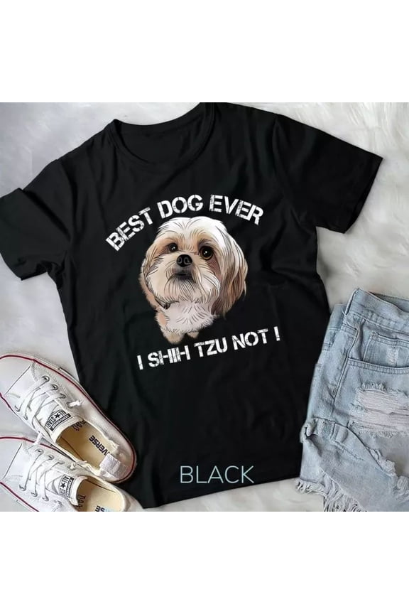 Shih Tzu T Shirt Funny Dog Pet Best Dog Ever Gift Birthday Blackunisex T-Shirt Unisex S-5XL Hot Trending Shirt, Vintage Birthday Gift