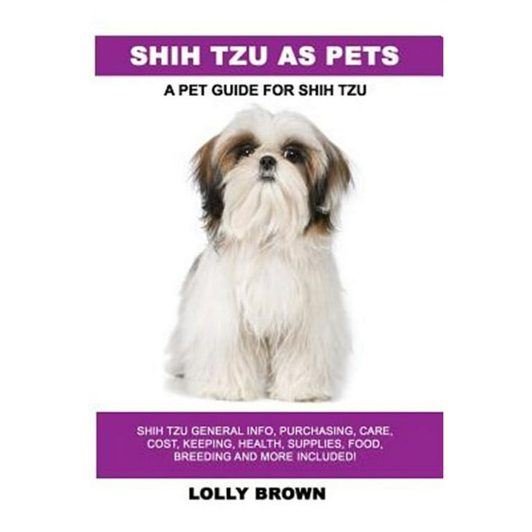 Shih Tzu as Pets: Shih Tzu General Info, Purchasing, Care, Cost