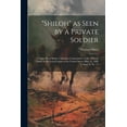 thumbnail image 1 of "Shiloh" as Seen by a Private Soldier: A Paper Read Before California Commandery of the Military Order of the Loyal Legion of the United States, May 31, 1889 Volume 6, no. 17 (Paperback), 1 of 1