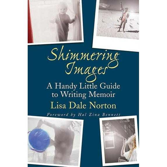 Shimmering Images: A Handy Little Guide to Writing Memoir, (Paperback)
