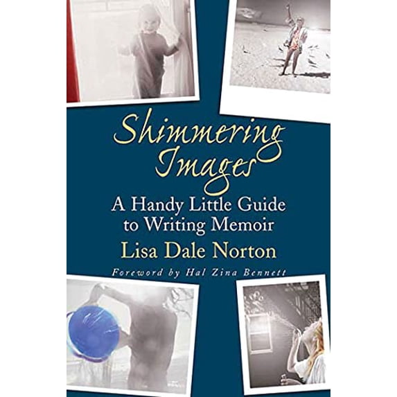 Pre-Owned Shimmering Images: A Handy Little Guide to Writing Memoir (Paperback) 0312382928 9780312382926