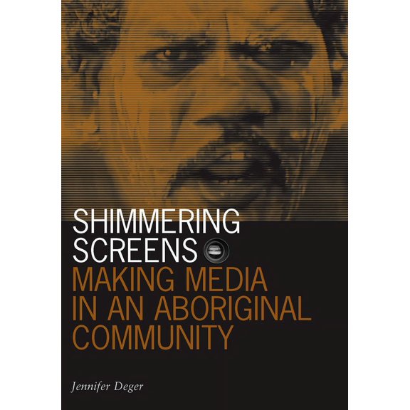 Shimmering Screens : Making Media in an Aboriginal Community (Paperback)