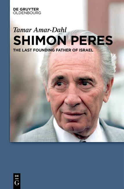 Shimon Peres: The Last Founding Father of Israel, (Hardcover)