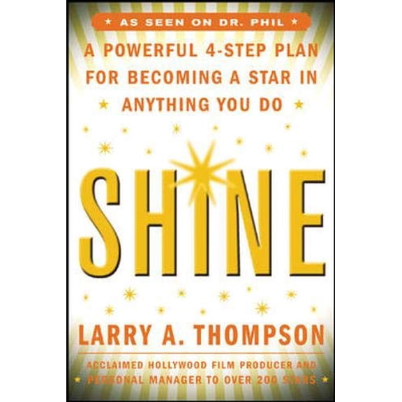 Pre-Owned Shine: A Professional 4-Step Plan for Becoming a Star in Anything You Do (Paperback) 0071469001 9780071469005