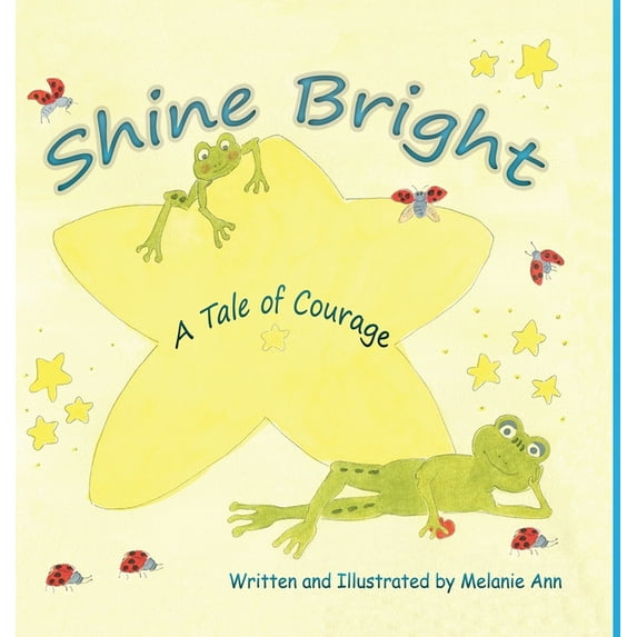 Shine Bright, A Tale of Courage: A Children's story about the challenges of growing up and accepting other's differences, (Hardcover)