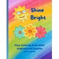 thumbnail image 1 of Shine Bright: Easy Coloring Book with Inspirational Quotes (Paperback), 1 of 1