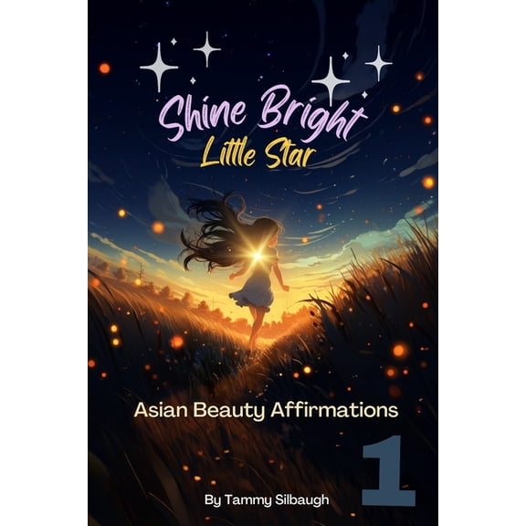 Shine Bright, Little Star: Asian Beauty Book 1 of Shine Bright, Little Star: Asian Beauty Affirmations: Embracing the Radiance Within, (Paperback)
